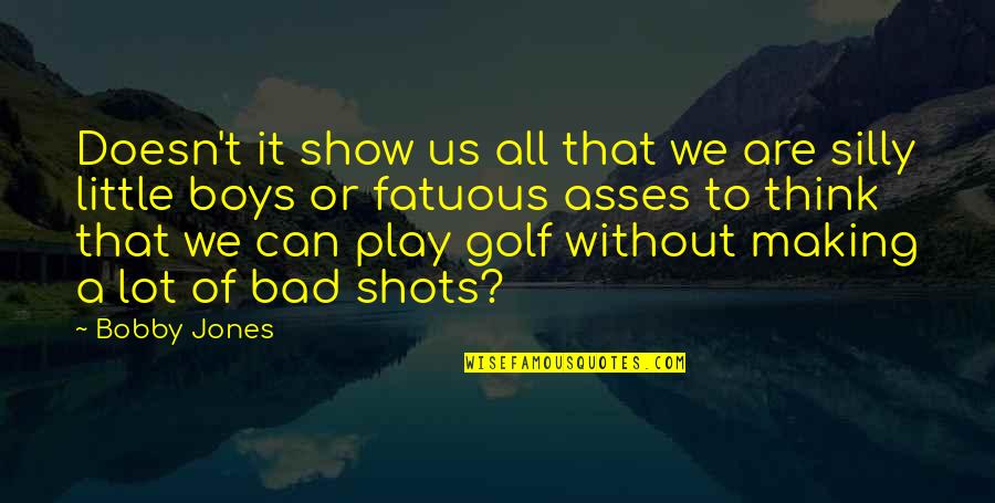 Capacetes Quotes By Bobby Jones: Doesn't it show us all that we are