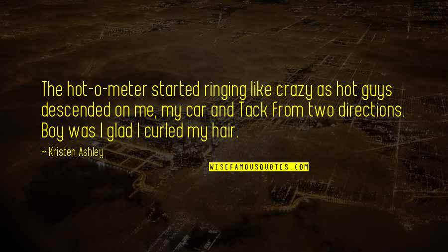 Capacious Antonym Quotes By Kristen Ashley: The hot-o-meter started ringing like crazy as hot Capacious Antonym Quotes By Kristen Ashley: The hot-o-meter started ringing like crazy as hot