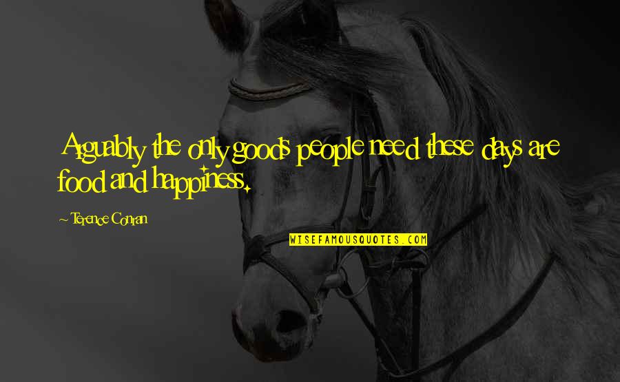 Capacious Antonym Quotes By Terence Conran: Arguably the only goods people need these days