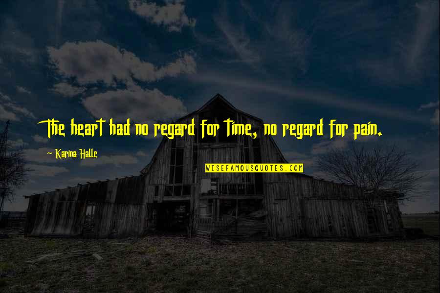 Capacious In A Sentence Quotes By Karina Halle: The heart had no regard for time, no