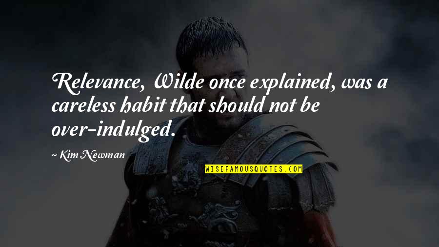 Capacitados Sinonimo Quotes By Kim Newman: Relevance, Wilde once explained, was a careless habit Capacitados Sinonimo Quotes By Kim Newman: Relevance, Wilde once explained, was a careless habit
