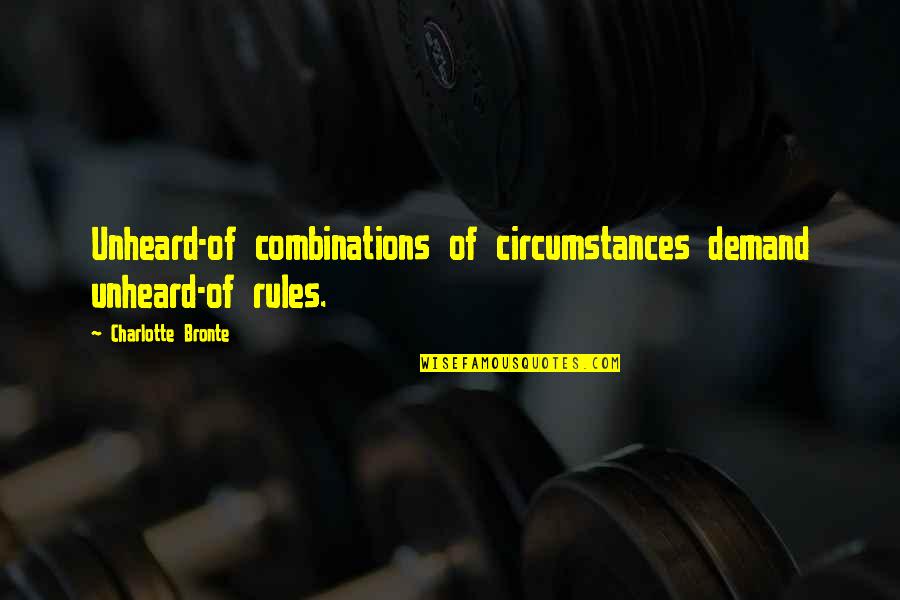Capacitatea Pulmonara Quotes By Charlotte Bronte: Unheard-of combinations of circumstances demand unheard-of rules. Capacitatea Pulmonara Quotes By Charlotte Bronte: Unheard-of combinations of circumstances demand unheard-of rules.