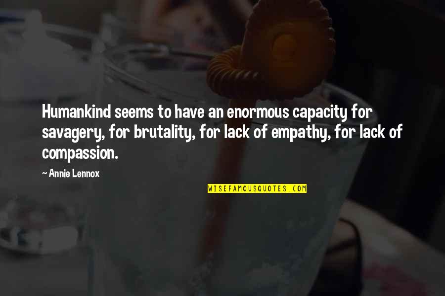 Capacity Quotes By Annie Lennox: Humankind seems to have an enormous capacity for
