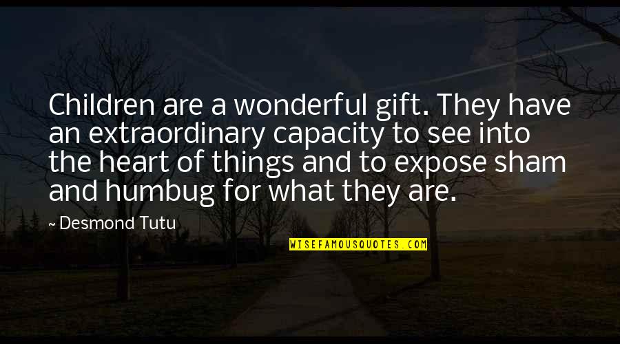 Capacity Quotes By Desmond Tutu: Children are a wonderful gift. They have an