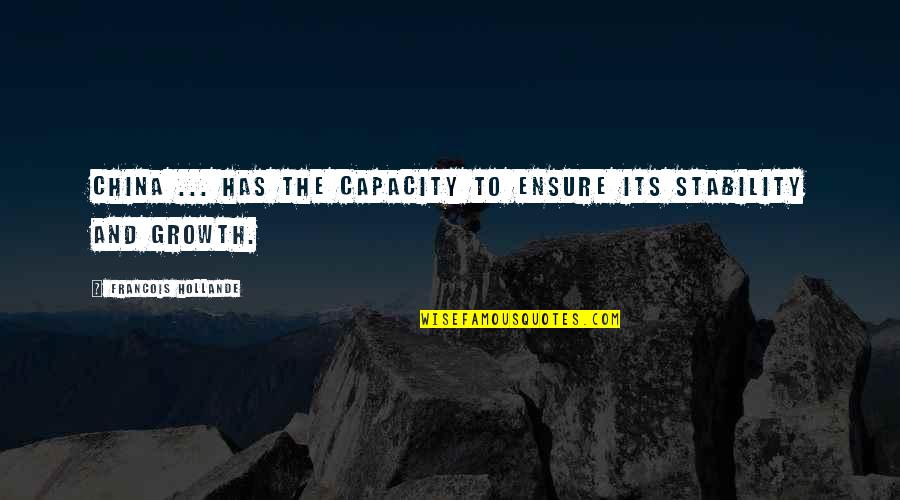 Capacity Quotes By Francois Hollande: China ... has the capacity to ensure its Capacity Quotes By Francois Hollande: China ... has the capacity to ensure its