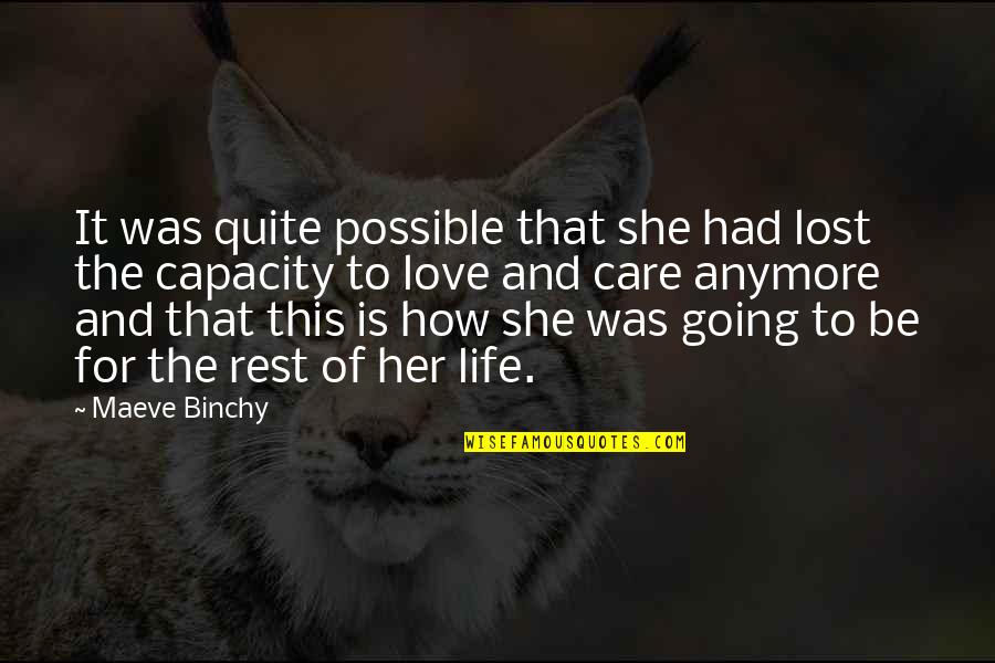 Capacity To Love Quotes By Maeve Binchy: It was quite possible that she had lost