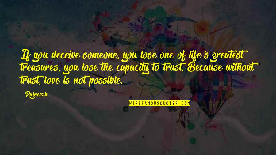 Capacity To Love Quotes By Rajneesh: If you deceive someone, you lose one of