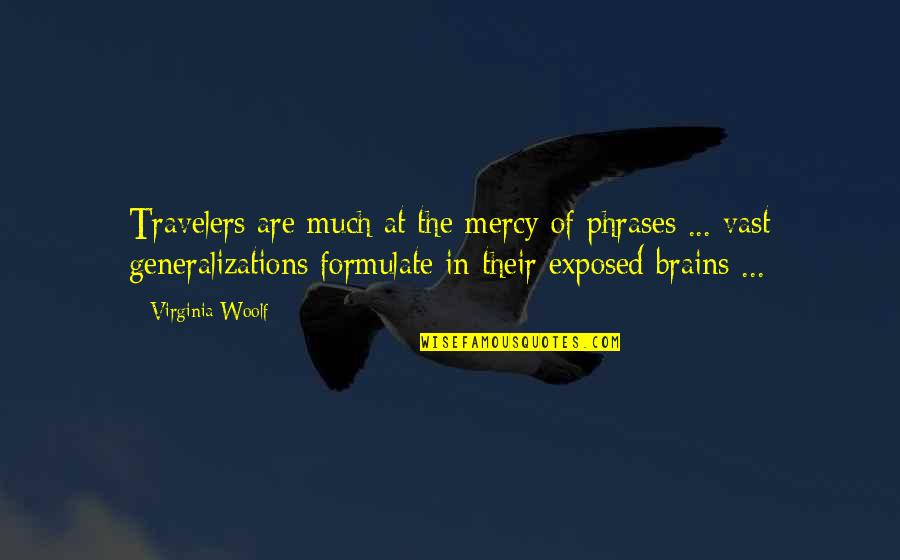 Capaill Oir Quotes By Virginia Woolf: Travelers are much at the mercy of phrases Capaill Oir Quotes By Virginia Woolf: Travelers are much at the mercy of phrases