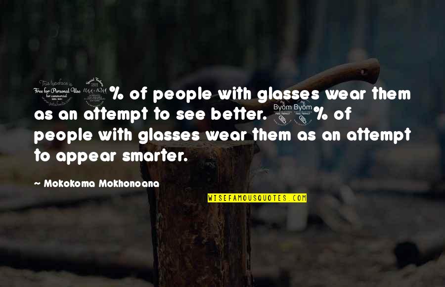 Capaldis Pizza Quotes By Mokokoma Mokhonoana: 12% of people with glasses wear them as