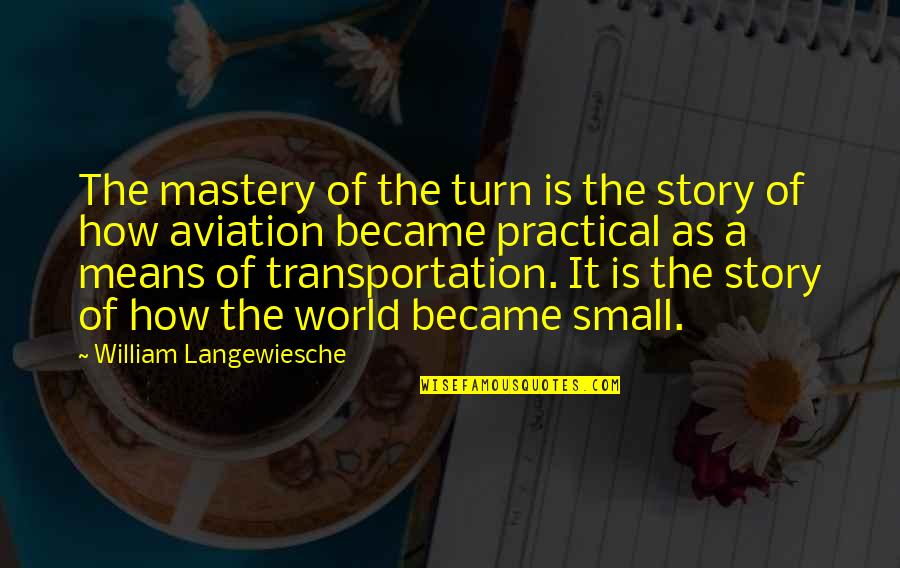 Capalino New York Quotes By William Langewiesche: The mastery of the turn is the story