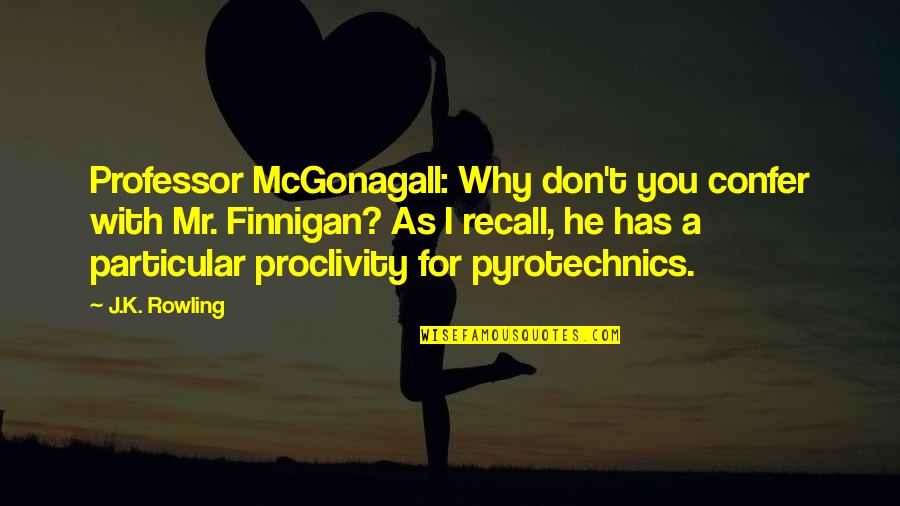 Capanema Pr Quotes By J.K. Rowling: Professor McGonagall: Why don't you confer with Mr.