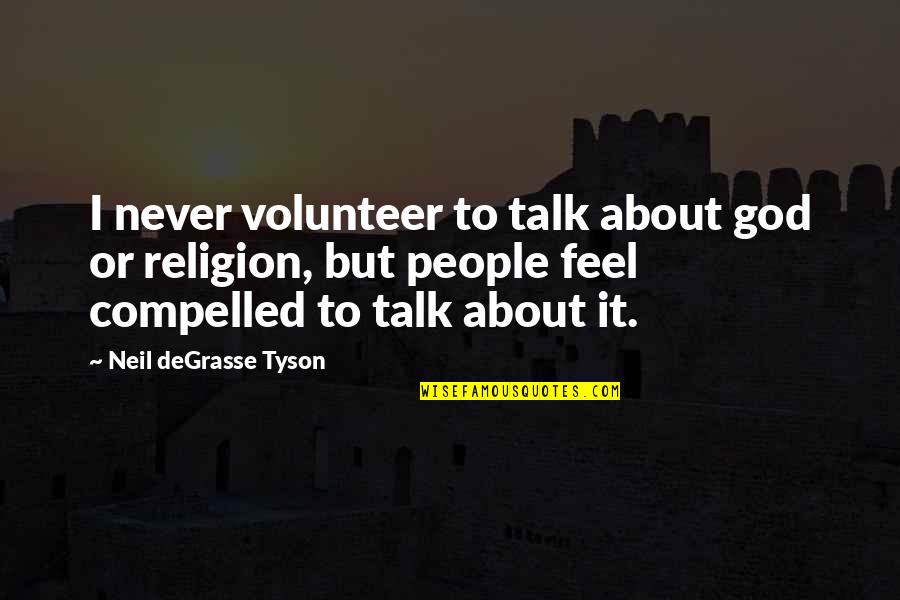 Caparini Davide Quotes By Neil DeGrasse Tyson: I never volunteer to talk about god or