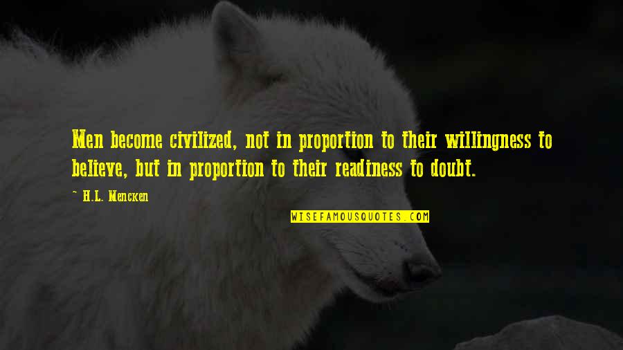 Caparisoned Pronounce Quotes By H.L. Mencken: Men become civilized, not in proportion to their Caparisoned Pronounce Quotes By H.L. Mencken: Men become civilized, not in proportion to their