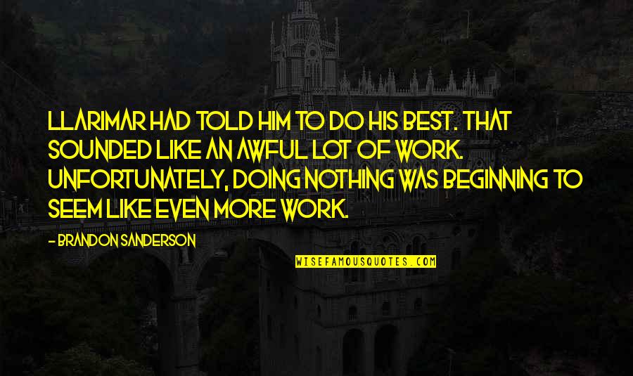 Caparo Test Quotes By Brandon Sanderson: Llarimar had told him to do his best. Caparo Test Quotes By Brandon Sanderson: Llarimar had told him to do his best.