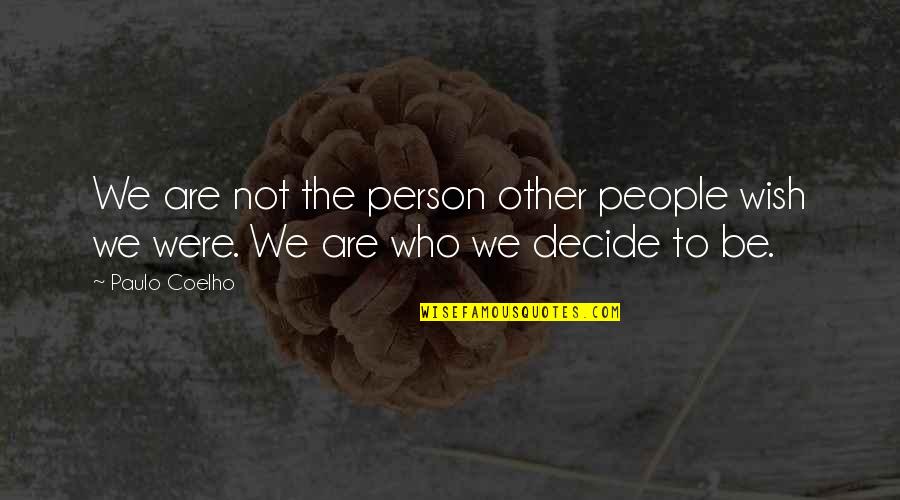 Caparrosa Quotes By Paulo Coelho: We are not the person other people wish