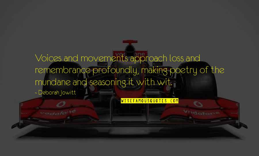 Capasso Quotes By Deborah Jowitt: Voices and movements approach loss and remembrance profoundly, Capasso Quotes By Deborah Jowitt: Voices and movements approach loss and remembrance profoundly,