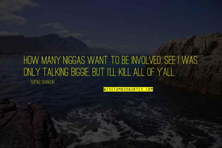 Capasso Quotes By Tupac Shakur: How many niggas want to be involved, see Capasso Quotes By Tupac Shakur: How many niggas want to be involved, see