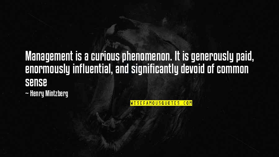 Capdevielle Solitude Quotes By Henry Mintzberg: Management is a curious phenomenon. It is generously