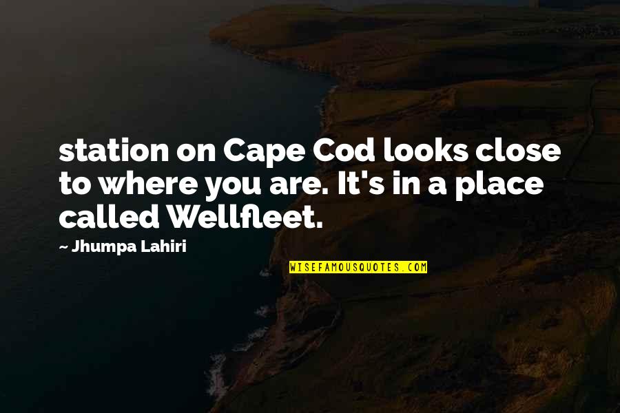 Cape Cod Quotes By Jhumpa Lahiri: station on Cape Cod looks close to where