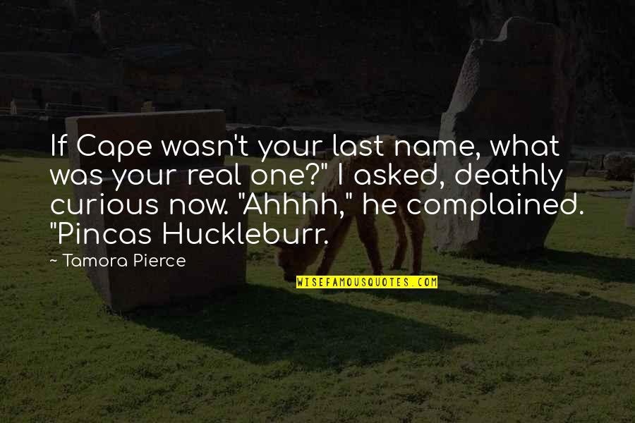 Cape Cod Quotes By Tamora Pierce: If Cape wasn't your last name, what was