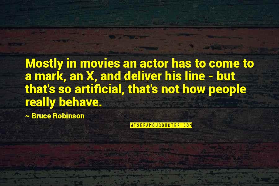 Cape Fear 1962 Quotes By Bruce Robinson: Mostly in movies an actor has to come Cape Fear 1962 Quotes By Bruce Robinson: Mostly in movies an actor has to come