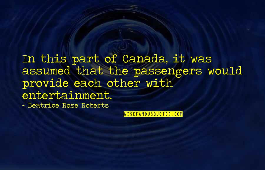 Cape Quotes By Beatrice Rose Roberts: In this part of Canada, it was assumed