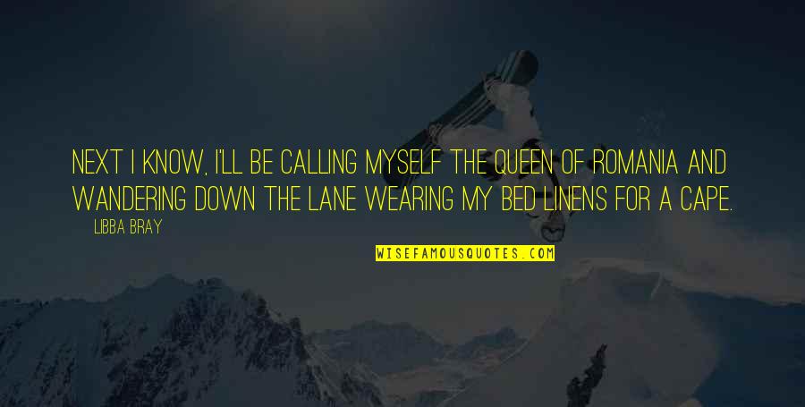 Cape Quotes By Libba Bray: Next I know, I'll be calling myself the Cape Quotes By Libba Bray: Next I know, I'll be calling myself the