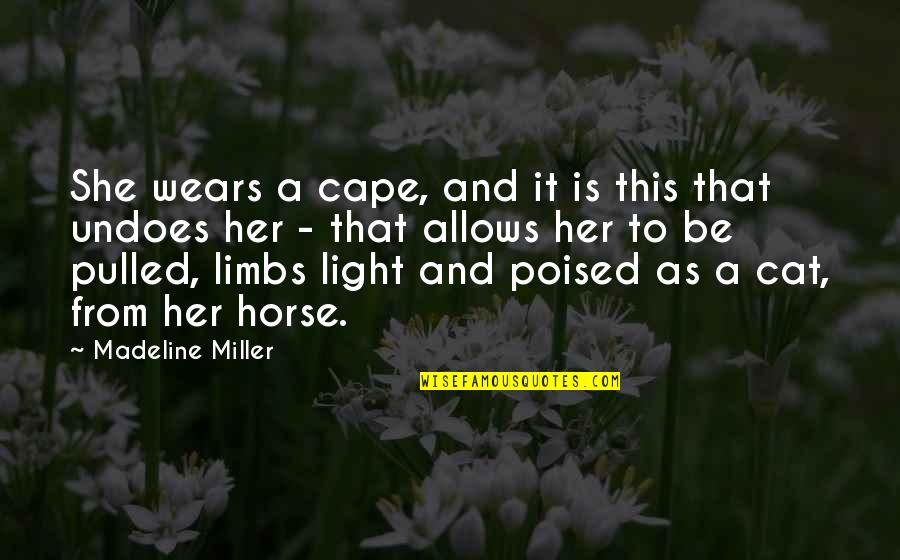 Cape Quotes By Madeline Miller: She wears a cape, and it is this Cape Quotes By Madeline Miller: She wears a cape, and it is this