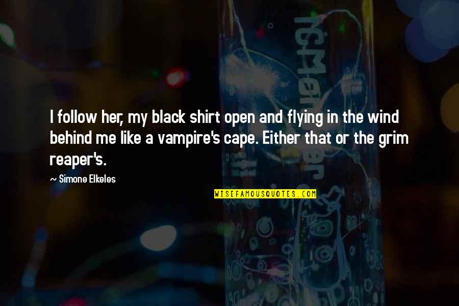 Cape Quotes By Simone Elkeles: I follow her, my black shirt open and