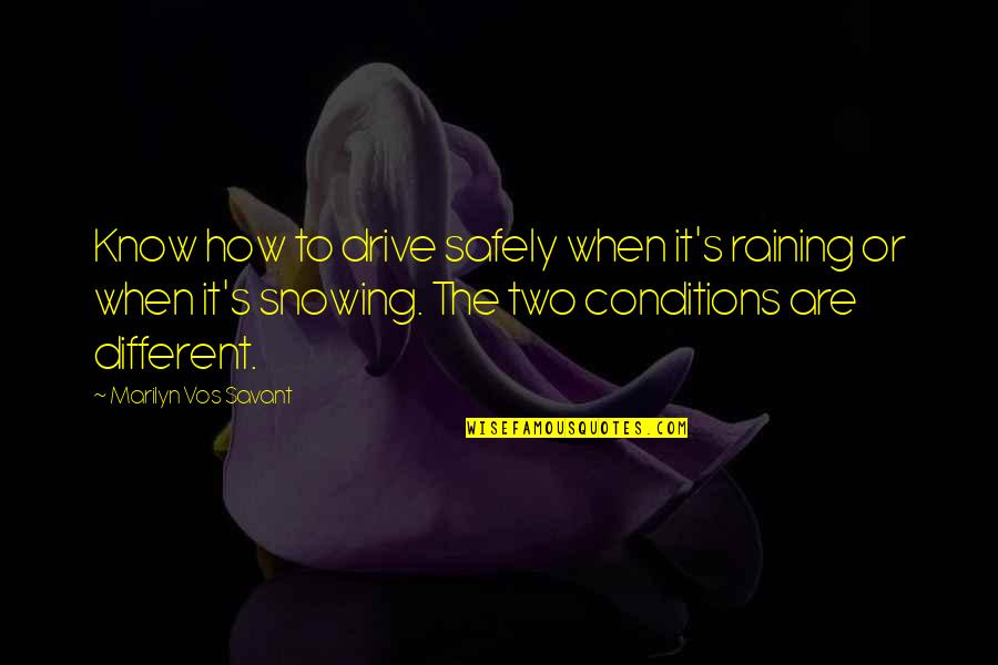 Capece Quotes By Marilyn Vos Savant: Know how to drive safely when it's raining
