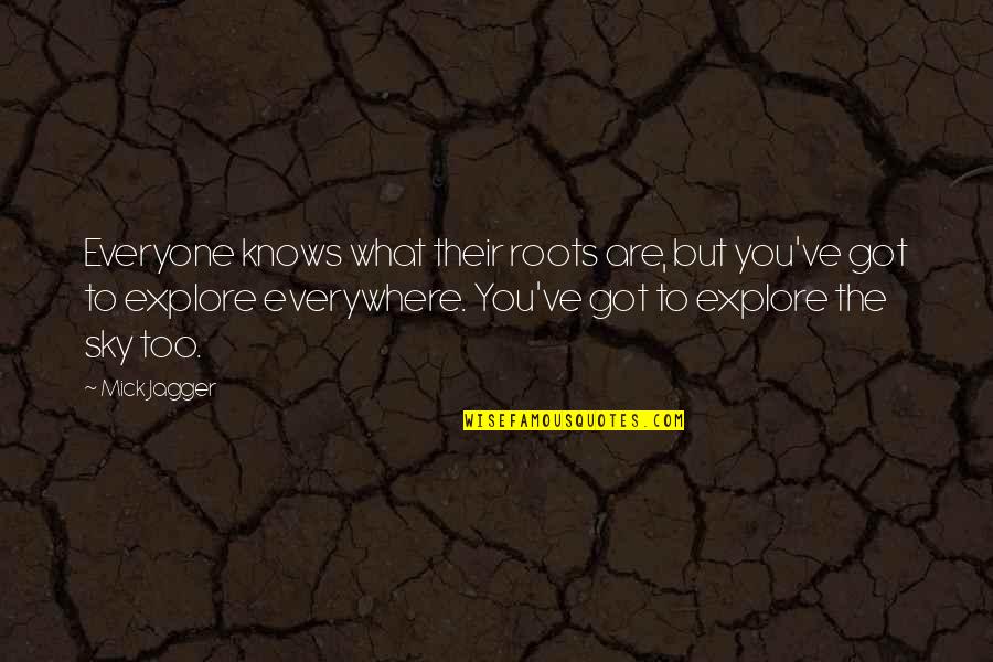 Capecelatro Bandcamp Quotes By Mick Jagger: Everyone knows what their roots are, but you've Capecelatro Bandcamp Quotes By Mick Jagger: Everyone knows what their roots are, but you've