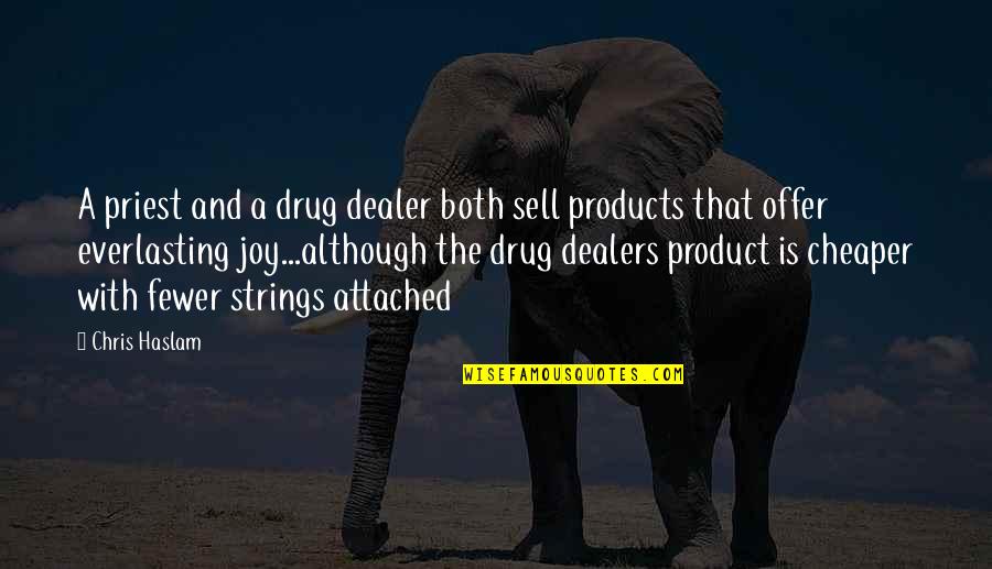 Caped Crusader Quotes By Chris Haslam: A priest and a drug dealer both sell Caped Crusader Quotes By Chris Haslam: A priest and a drug dealer both sell