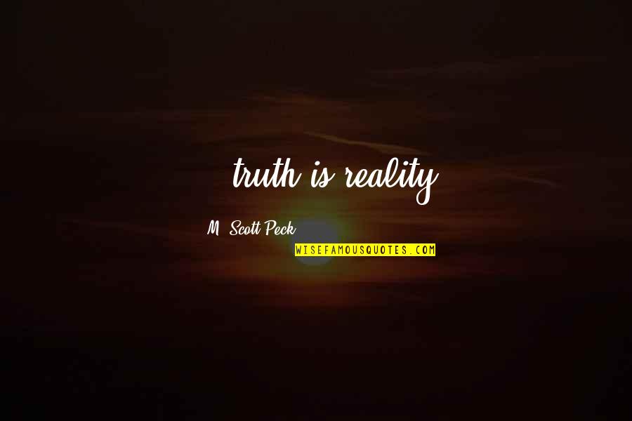 Capellan En Quotes By M. Scott Peck: ...truth is reality Capellan En Quotes By M. Scott Peck: ...truth is reality