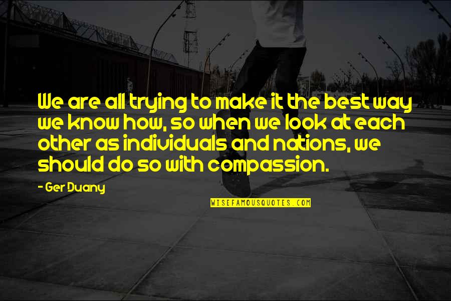 Capellini Quotes By Ger Duany: We are all trying to make it the