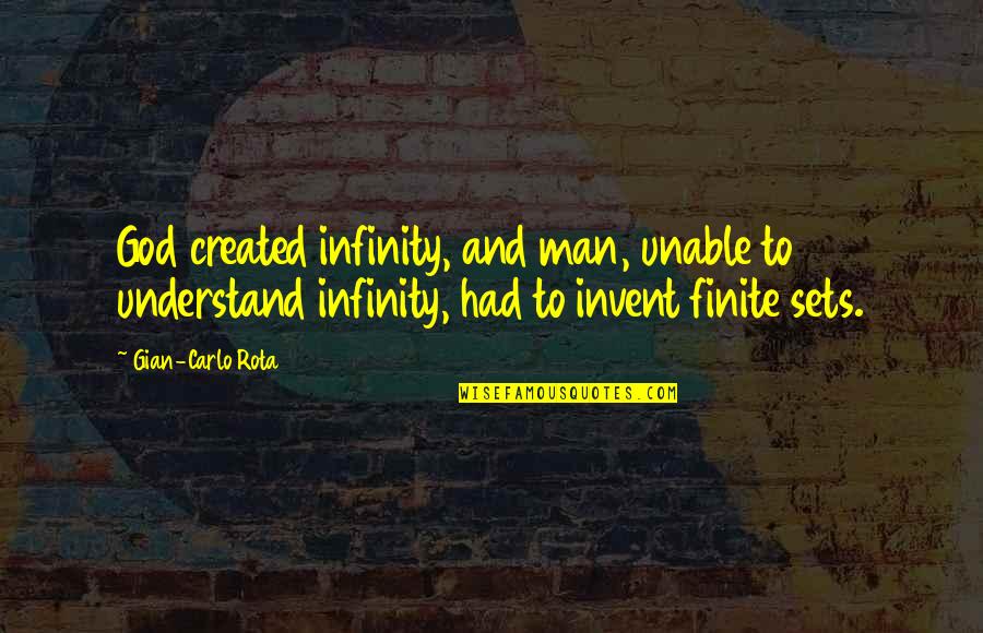 Capen Quotes By Gian-Carlo Rota: God created infinity, and man, unable to understand Capen Quotes By Gian-Carlo Rota: God created infinity, and man, unable to understand