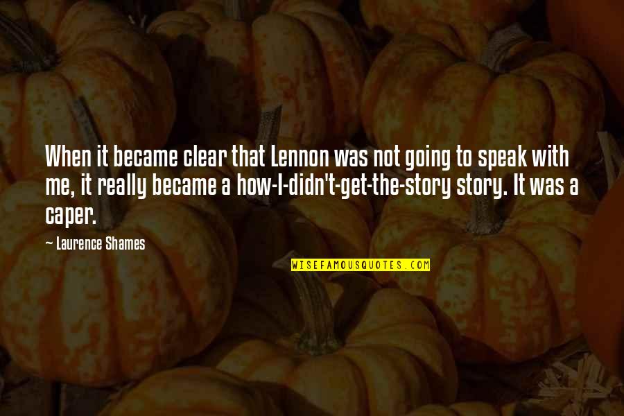 Caper Quotes By Laurence Shames: When it became clear that Lennon was not