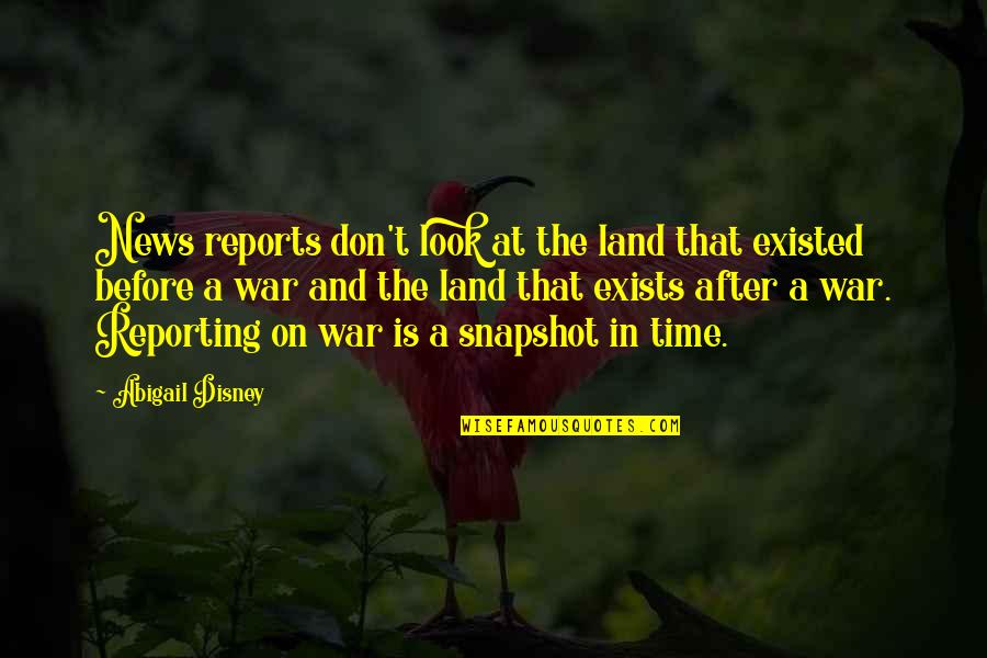 Capered 5 Quotes By Abigail Disney: News reports don't look at the land that Capered 5 Quotes By Abigail Disney: News reports don't look at the land that