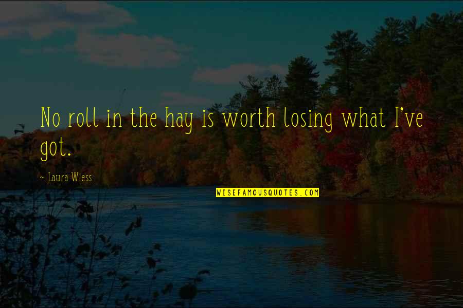 Capered Chicken Quotes By Laura Wiess: No roll in the hay is worth losing Capered Chicken Quotes By Laura Wiess: No roll in the hay is worth losing