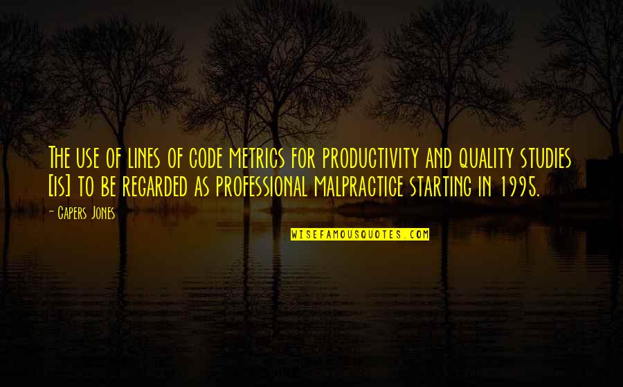 Capers Quotes By Capers Jones: The use of lines of code metrics for Capers Quotes By Capers Jones: The use of lines of code metrics for