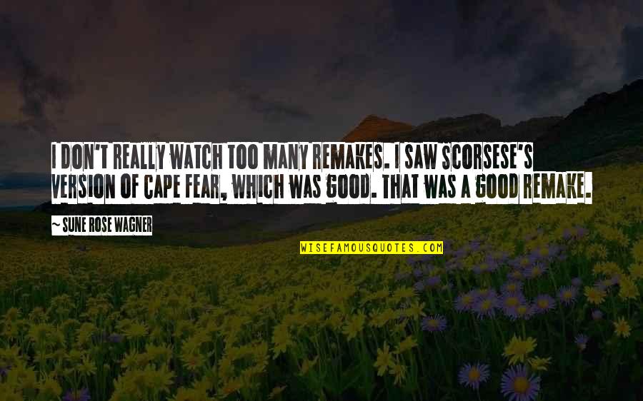 Capes Quotes By Sune Rose Wagner: I don't really watch too many remakes. I