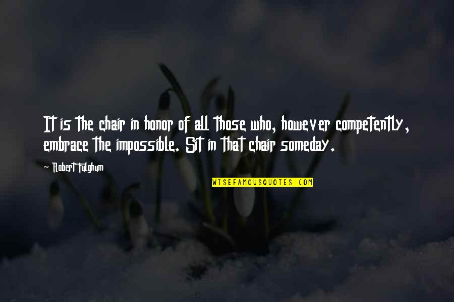 Capestrillo Quotes By Robert Fulghum: It is the chair in honor of all Capestrillo Quotes By Robert Fulghum: It is the chair in honor of all