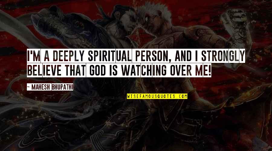 Capetillar Quotes By Mahesh Bhupathi: I'm a deeply spiritual person, and I strongly Capetillar Quotes By Mahesh Bhupathi: I'm a deeply spiritual person, and I strongly