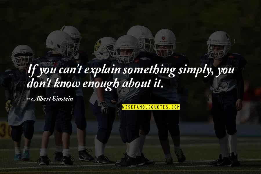 Capetillo Quotes By Albert Einstein: If you can't explain something simply, you don't