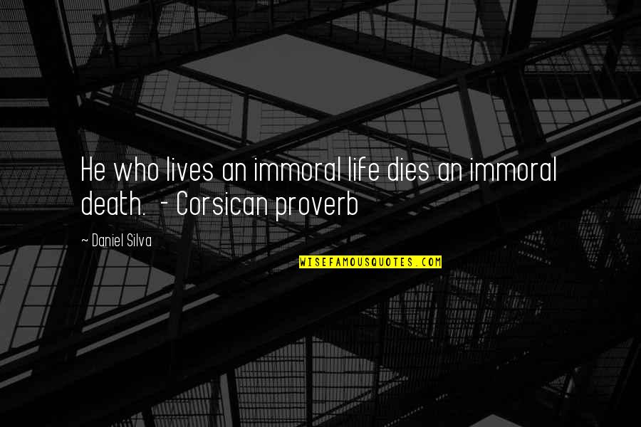 Capetillo Quotes By Daniel Silva: He who lives an immoral life dies an