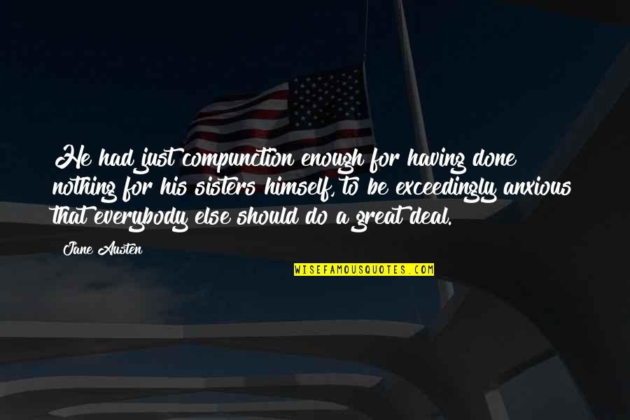 Capexmd Quotes By Jane Austen: He had just compunction enough for having done Capexmd Quotes By Jane Austen: He had just compunction enough for having done