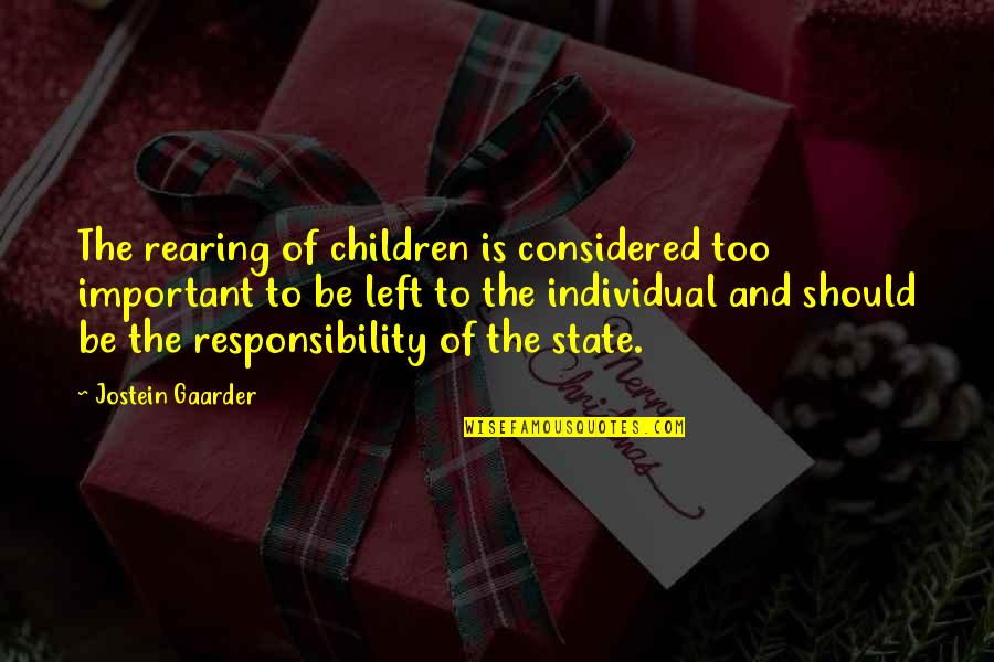 Capfed Quotes By Jostein Gaarder: The rearing of children is considered too important