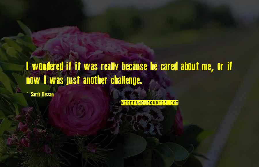 Capfed Quotes By Sarah Dessen: I wondered if it was really because he