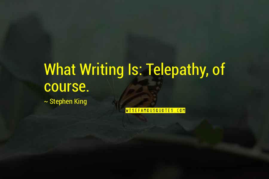 Capgras Disorder Quotes By Stephen King: What Writing Is: Telepathy, of course. Capgras Disorder Quotes By Stephen King: What Writing Is: Telepathy, of course.