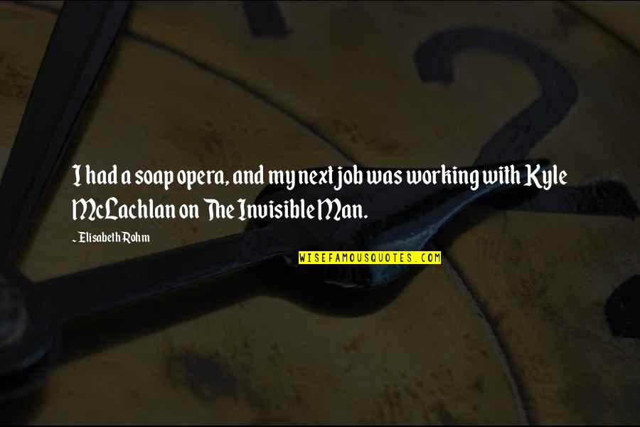 Capicola Quotes By Elisabeth Rohm: I had a soap opera, and my next Capicola Quotes By Elisabeth Rohm: I had a soap opera, and my next