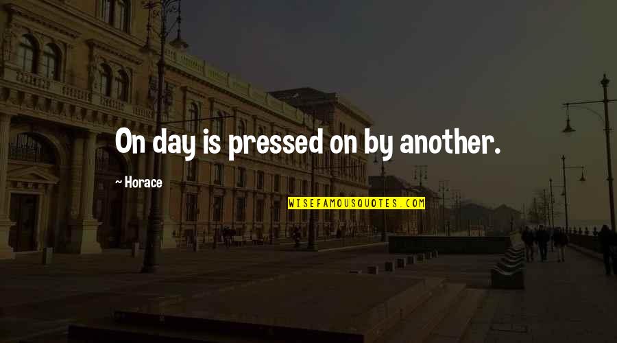 Capicola Quotes By Horace: On day is pressed on by another. Capicola Quotes By Horace: On day is pressed on by another.